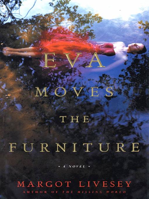 Title details for Eva Moves the Furniture by Margot Livesey - Available